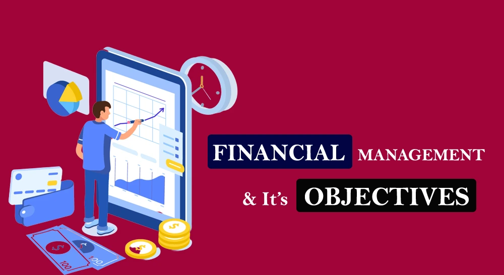 What is Financial Management : Introduction, Definition and Objectives