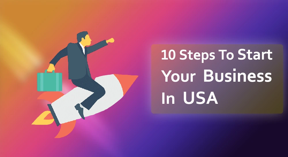 How to Start a Business in America in 10 Steps ?
