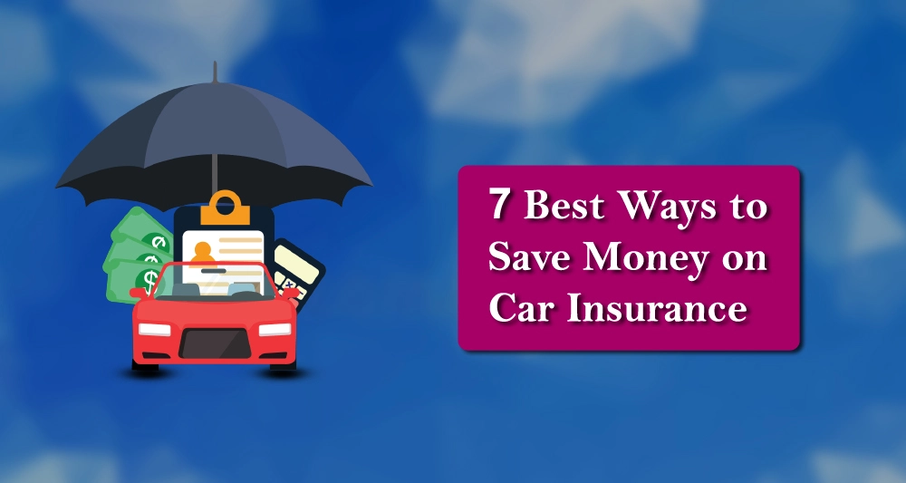7 Best Ways to Save Money on Car Insurance