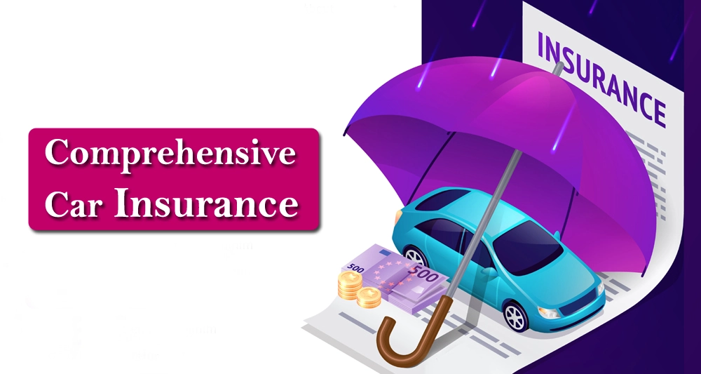 What is Comprehensive Car Insurance | Advantages, Disadvantages and Coverage